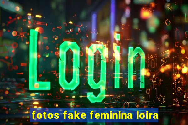 fotos fake feminina loira